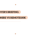 EMPLOYER'S BRIEFING CloudHire vs  Remote100K